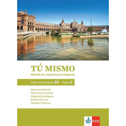 TÚ MISMO para Bulgaria - B1 - Tomo 2 - Учебник по испански език за 9. клас интензивно и 11. клас разширено обучение