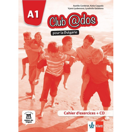 Club @dos pour la Bulgarie A1 Cahier d’exercices - Учебна тетрадка по френски език за 8. клас интензивно обучение