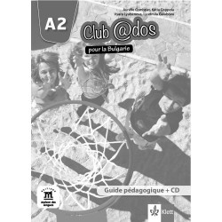 Club @dos pour la Bulgarie A2 Guide pédagogique - Книга за учителя по френски език за 8. клас интензивно обучение + дискове