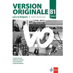 Version Originale pour la Bulgarie B1 Parte 2 Cahier d’exercices - Учебна тетрадка по френски език за 10. клас + CD