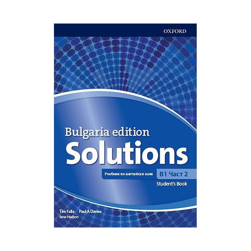 Solutions - ниво B1: Учебник по английски език за 9. клас - част 2 Bulgaria Edition По учебната програма за 2018/2019 г.