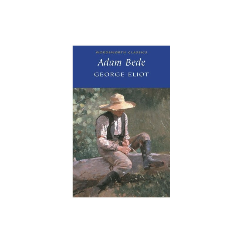 ADAM BEDE - George Eliot /Wordsworth Classics/