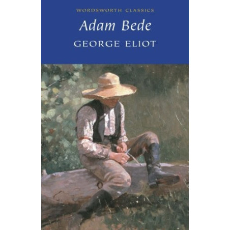 ADAM BEDE - George Eliot /Wordsworth Classics/