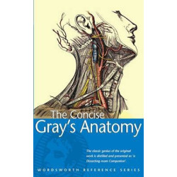 The Concise Gray's Anatomy (Wordsworth Reference)