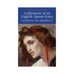 CONFESSIONS OF AN ENGLISH OPIUM EATER - Wordsworth