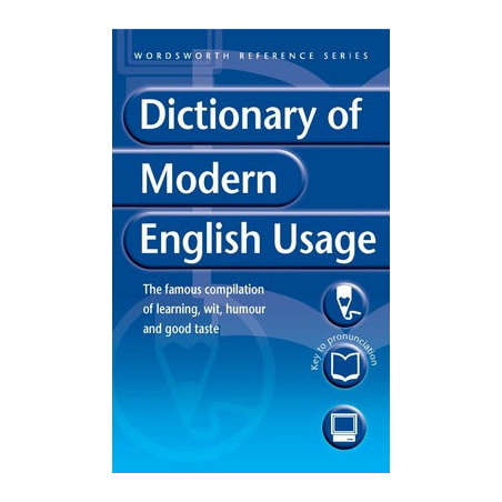 A Dictionary of Modern English Usage (Wordsworth Reference)