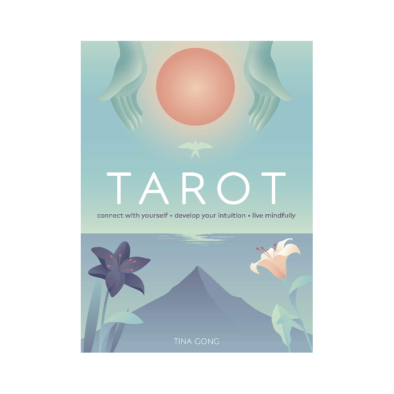 Tarot : Connect With Yourself, Develop Your Intuition, Live Mindfully