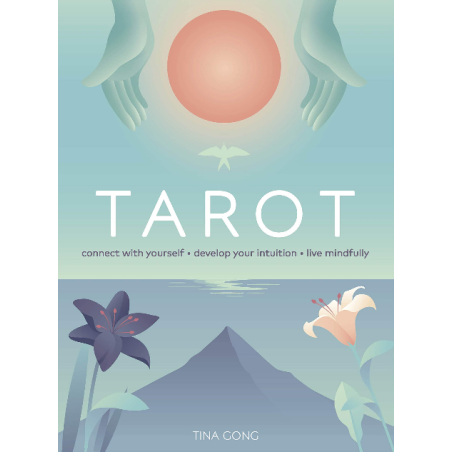 Tarot : Connect With Yourself, Develop Your Intuition, Live Mindfully