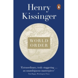 World Order : Reflections on the Character of Nations and the Course of History