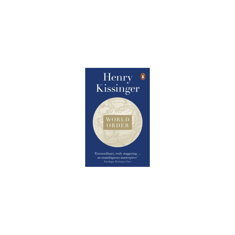 World Order : Reflections on the Character of Nations and the Course of History