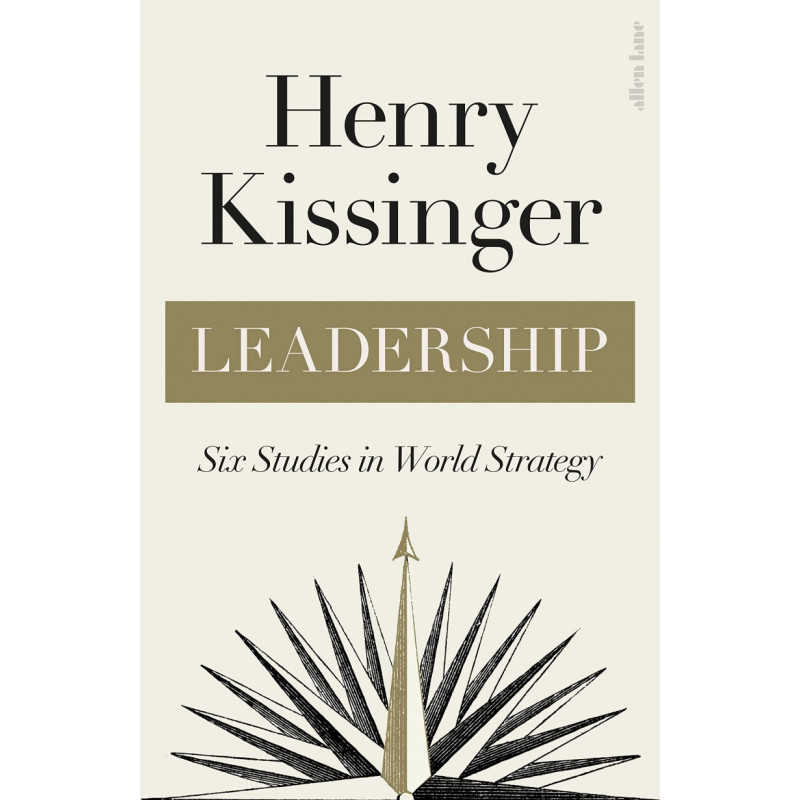 Leadership : Six Studies in World Strategy