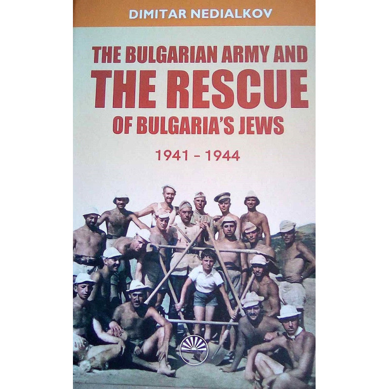 The Bulgarian Army and the Rescue of Bulgaria's Jews (1941-1944)