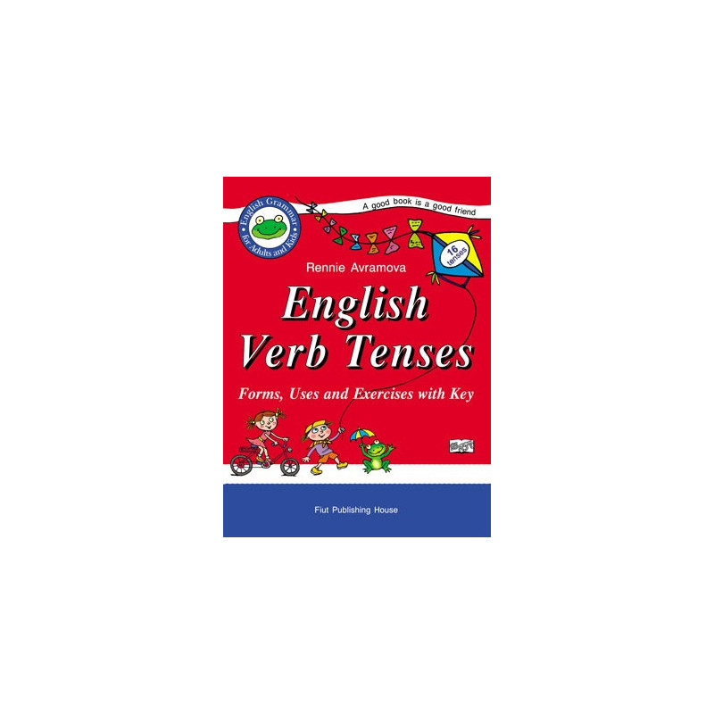 English Verb Tenses: Forms, Uses and Exercises with Key