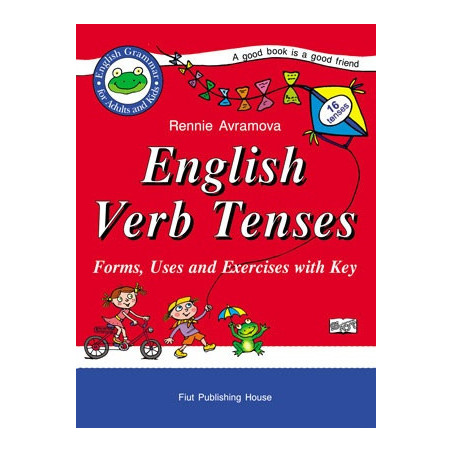English Verb Tenses: Forms, Uses and Exercises with Key