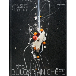 The Bulgarian Chefs: Contemporary Bulgarian Cuisine