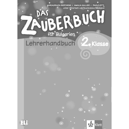 Das Zauberbuch fur Bulgarien - Lehrerhandbuch mit audio CD fur die 2.klasse - Книга за учителя по немски език за 2. клас